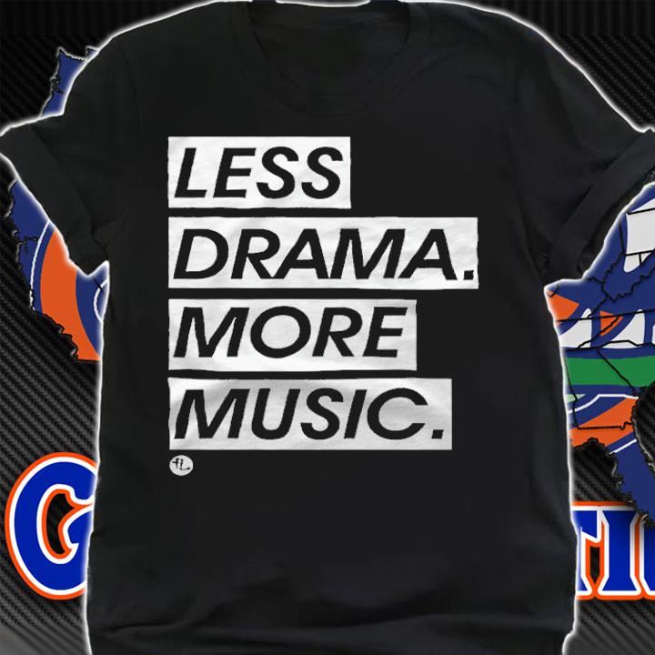 Less Drama More Music T-shirt t-shirt shirt