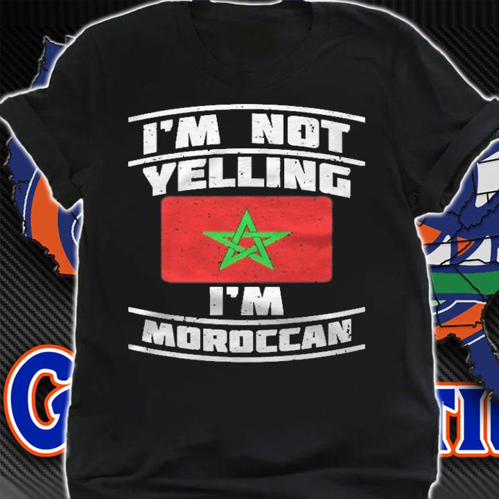 Morocco National Flag Im Not Yelling Im Moroccan Pullover Shirt t-shirt shirt