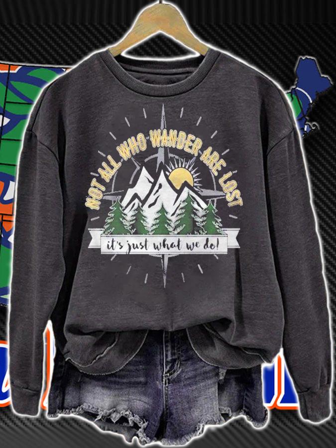 Not All Who Wander Are Lost Its Just What We Do! Shirt t-shirt sweatshirt