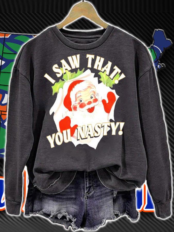 Santa Claus I Saw That You Nasty Christmas Shirt t-shirt sweatshirt