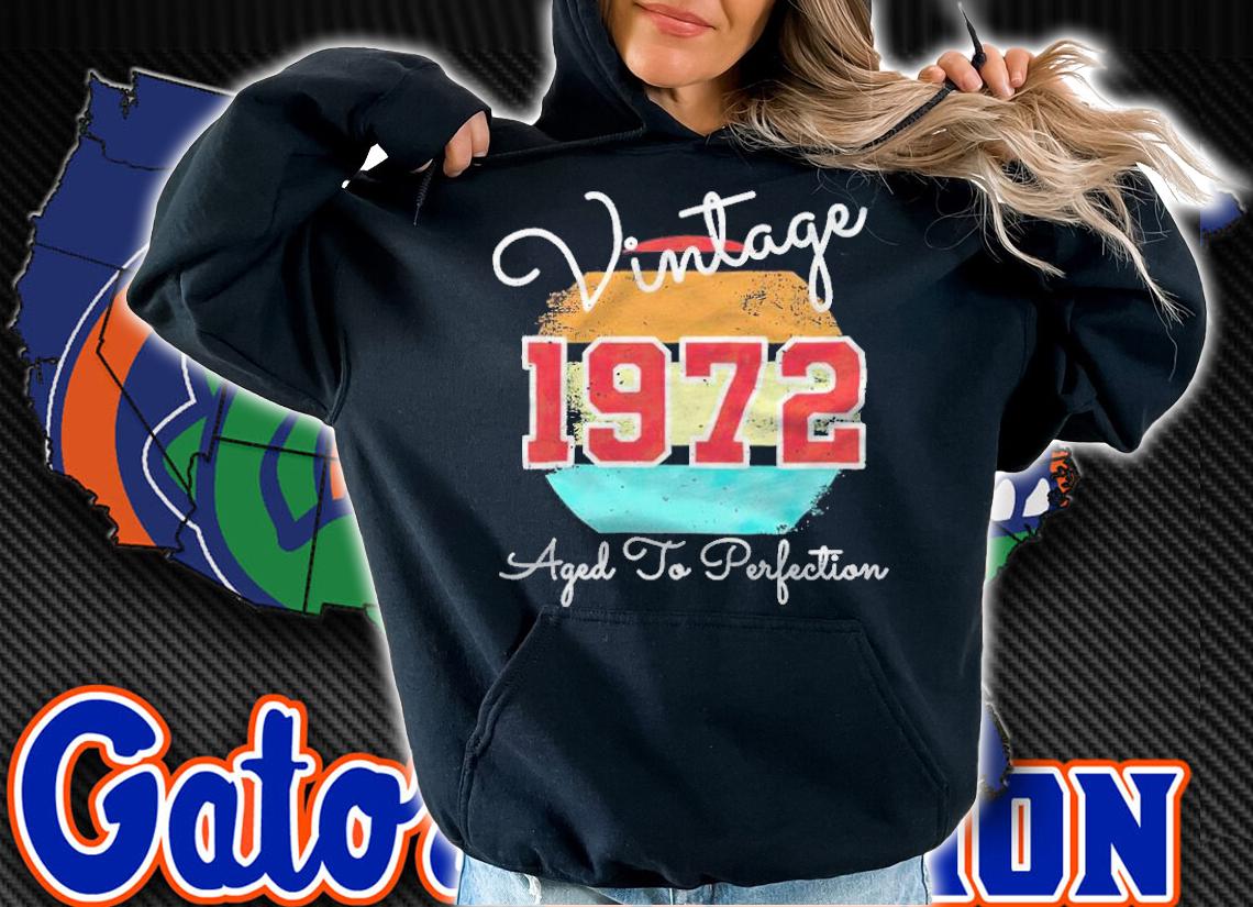 Vintage 1972 aged to perfection T-shirt t-shirt hoodie
