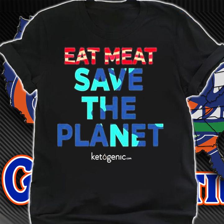 Eat Meat Save The Planet T-Shirt t-shirt