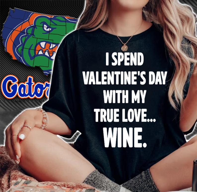 I Spend Valentines Day With My True Love Wine T-Shirt t-shirt