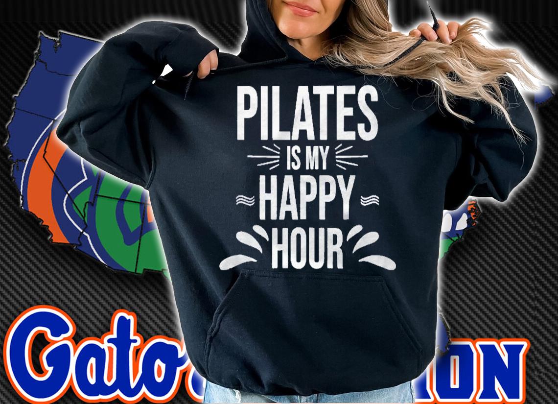 Pilates Gift Pilates Is My Happy Hour Yoga Fitness Workout Shirt t-shirt hoodie