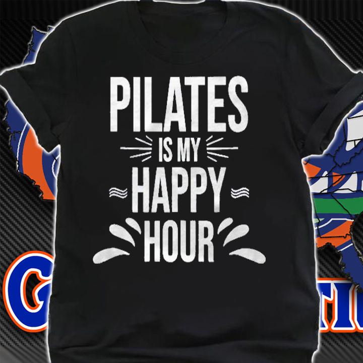 Pilates Gift Pilates Is My Happy Hour Yoga Fitness Workout Shirt t-shirt shirt