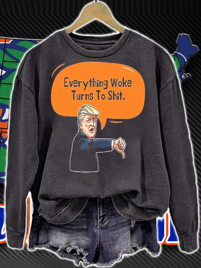 Trump Everything Woke Turns To Shit Trump Dislike T-Shirt t-shirt
