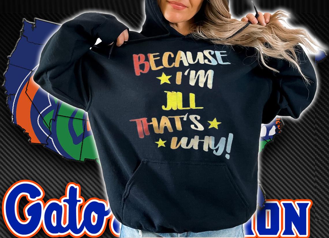 Womens Because Im Jill Thats Why Retro Vintage Name Gift Shirt t-shirt hoodie
