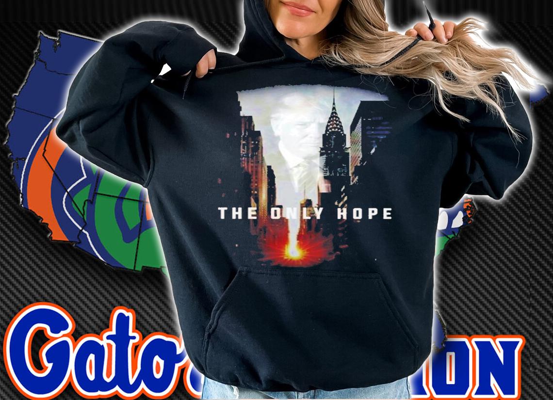 Donald Trump The Only Hope Shirt t-shirt hoodie