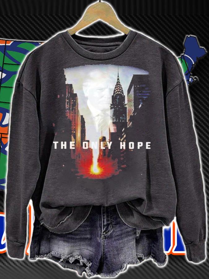 Donald Trump The Only Hope Shirt t-shirt sweatshirt