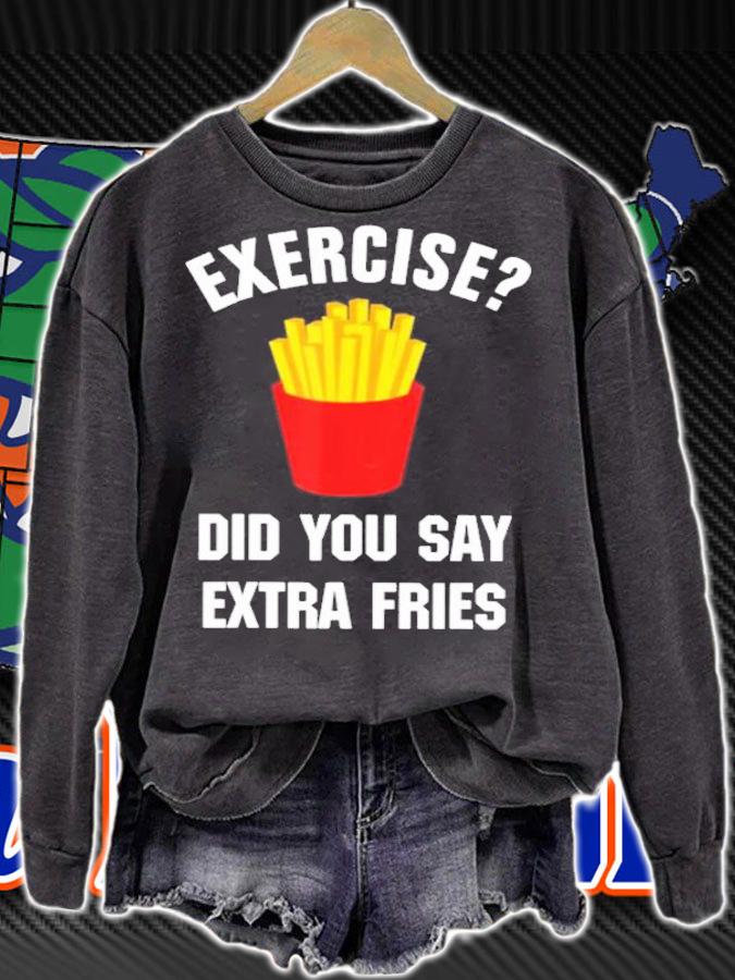 Exercise Did You Say Extra Fries Shirt t-shirt sweatshirt