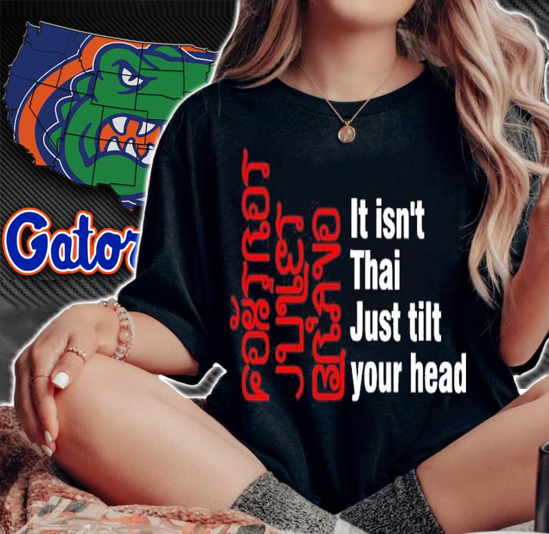 Foxtrot Juliet Bravo It Isn't Thai Just Tilt Your Head Shirt t-shirt
