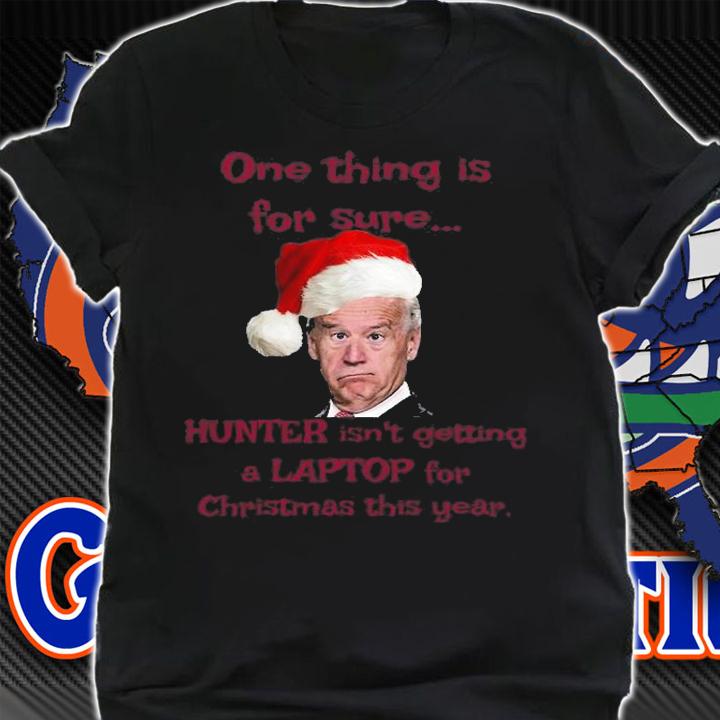 One Thing Is For Sure Hunter Joe Biden Santa Claus Christmas T-Shirt t-shirt