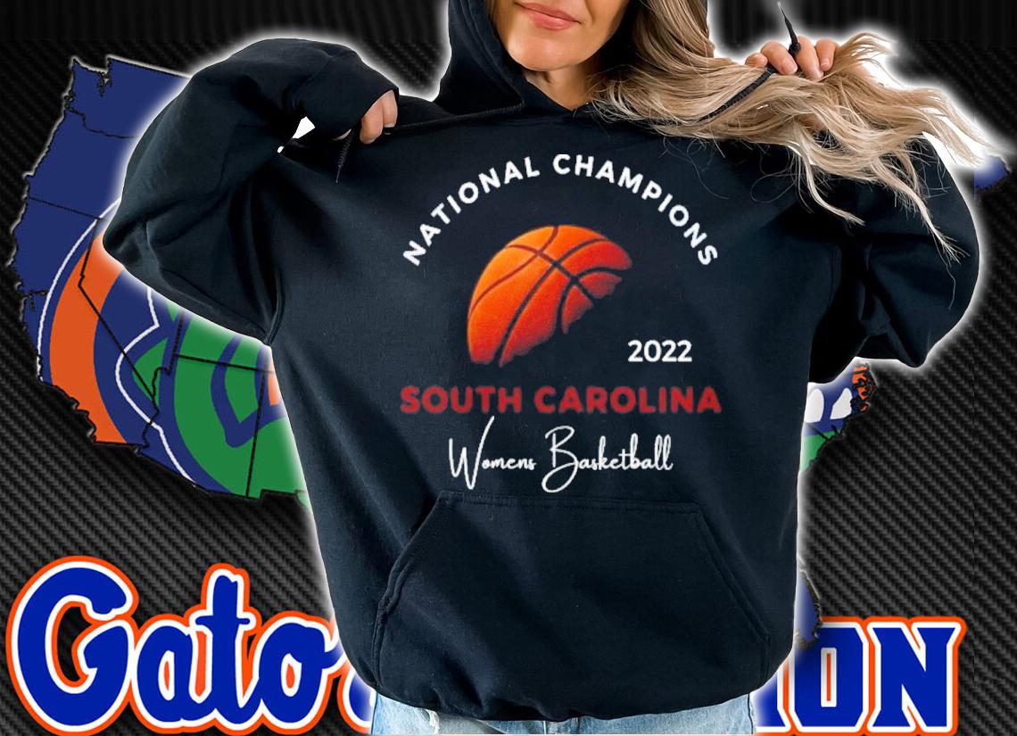 South Carolina Gamecocks National Champions 2022 NCAA Women's Basketball Shirt t-shirt hoodie