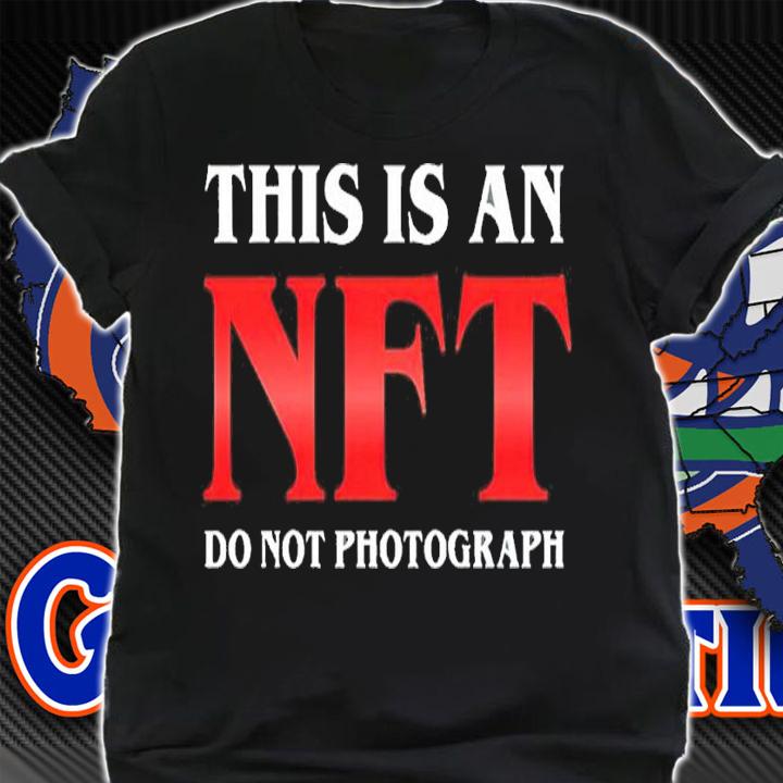 This Is An Nft Do Not Photograph shirt t-shirt shirt