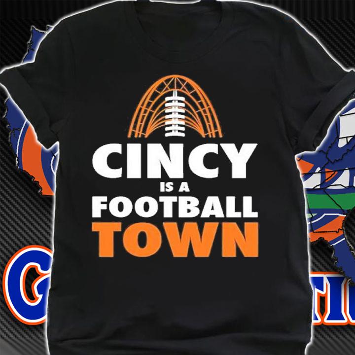 Cincinnati Is A Football Town Shirt