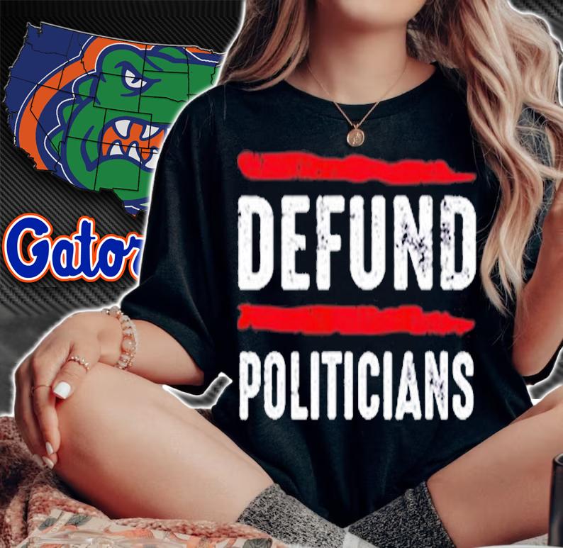 Defund Politicians Lawmakers Government Activist Protest T-Shirt