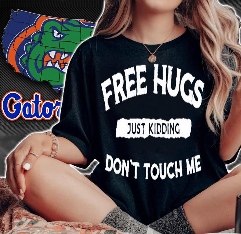 Free Hugs Just Kidding Dont Touch Me T-Shirt woman shirt
