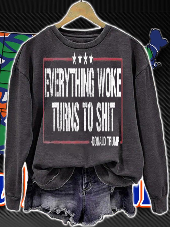 Everything Woke Turns To Shit Donald Trump Vintage T-Shirt sweatshirt