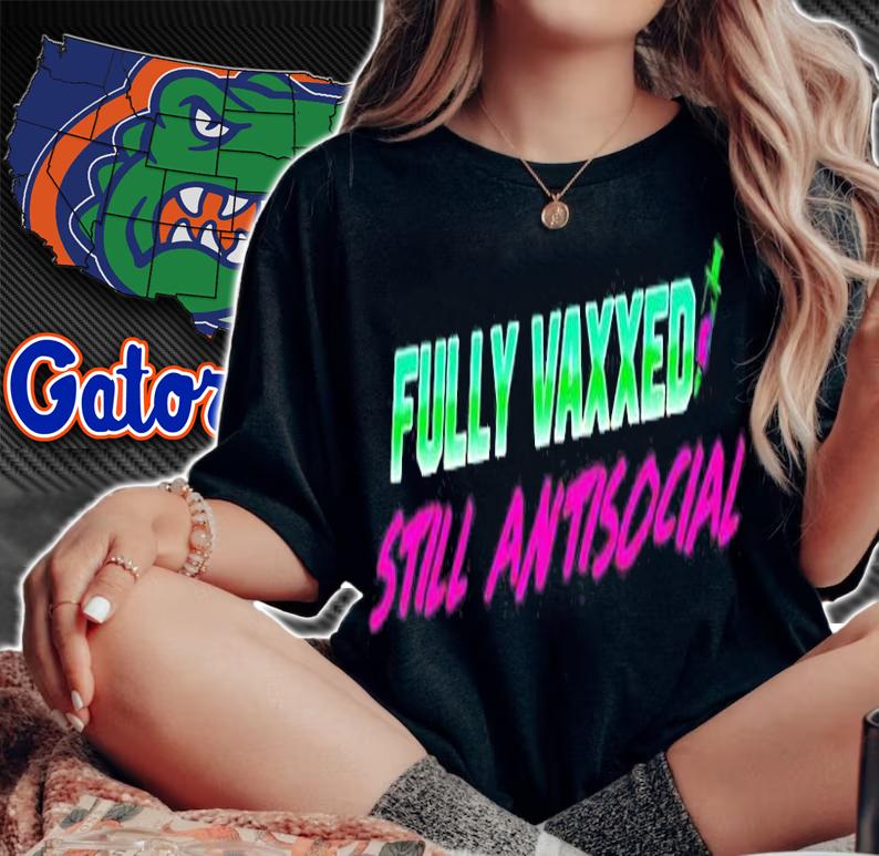 Fully Vaxxed Still Antisocial T-Shirt woman shirt