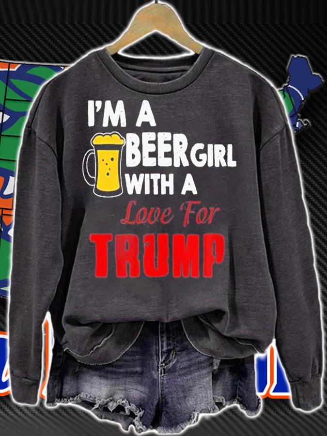 I'm A Beer Girl With A Love For Trump T-Shirt sweatshirt