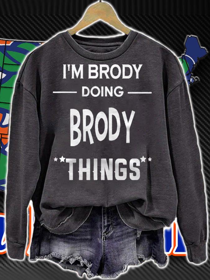 Im Brody Doing Brody Things Funny First Name Shirt sweatshirt