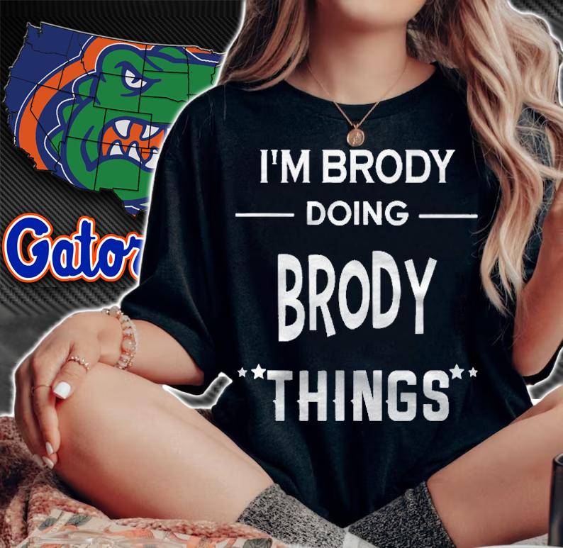 Im Brody Doing Brody Things Funny First Name Shirt woman shirt