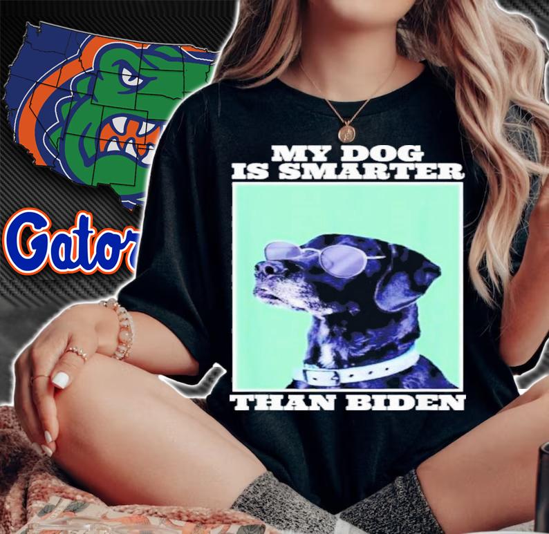 My Dog Is Smarter Than Your President Biden Anti Joe Biden Shirt