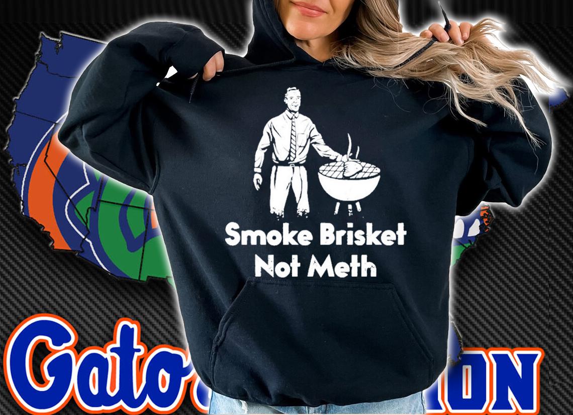 The BBQ Smoke Brisket Not Meth Shirt hoodie