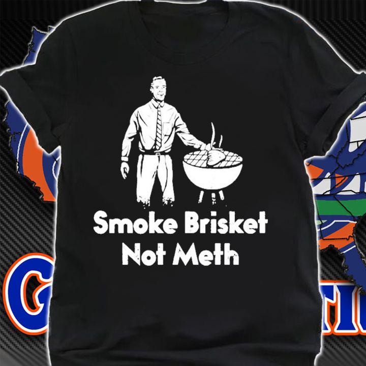 The BBQ Smoke Brisket Not Meth Shirt shirt