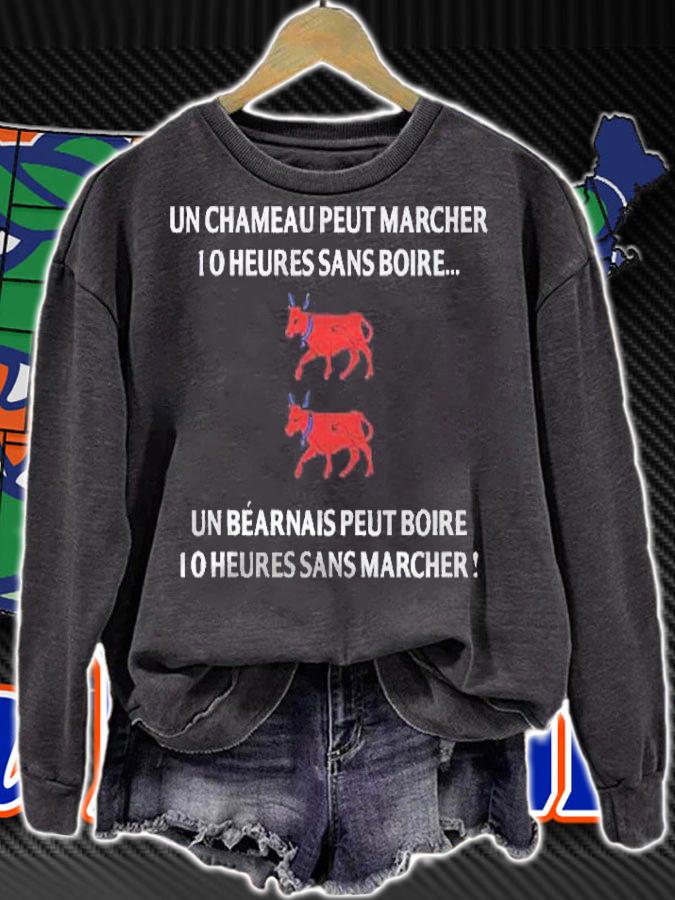 Un Chameau Peut Marcher 10 Heures Sans Boire Un Bearnais Peut Boire 10 Heures Sans Marcher Shirt sweatshirt