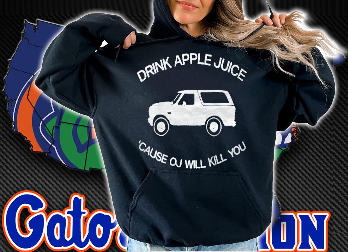 Drink apple juice cause oj will kill you T-shirt