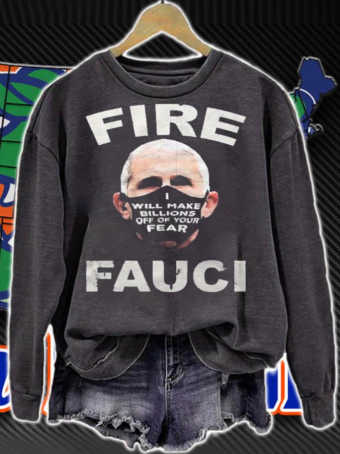 Fire Fauci Will Make Billions Off Of Your Fear Shirt sweatshirt