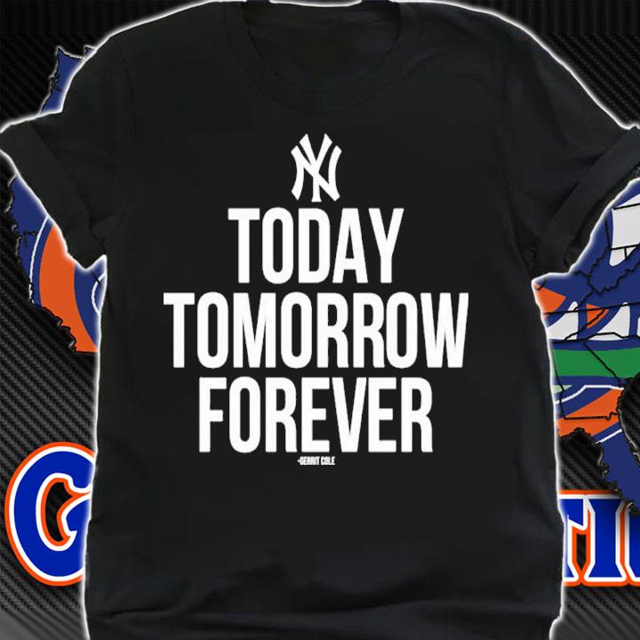 New York Yankees Today Tomorrow Forever Gerrit Cole Shirt