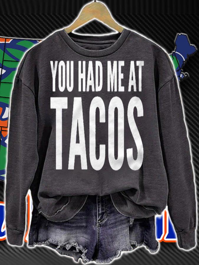 Taco Lover Funny Gift You Had Me At Tacos Shirt sweatshirt