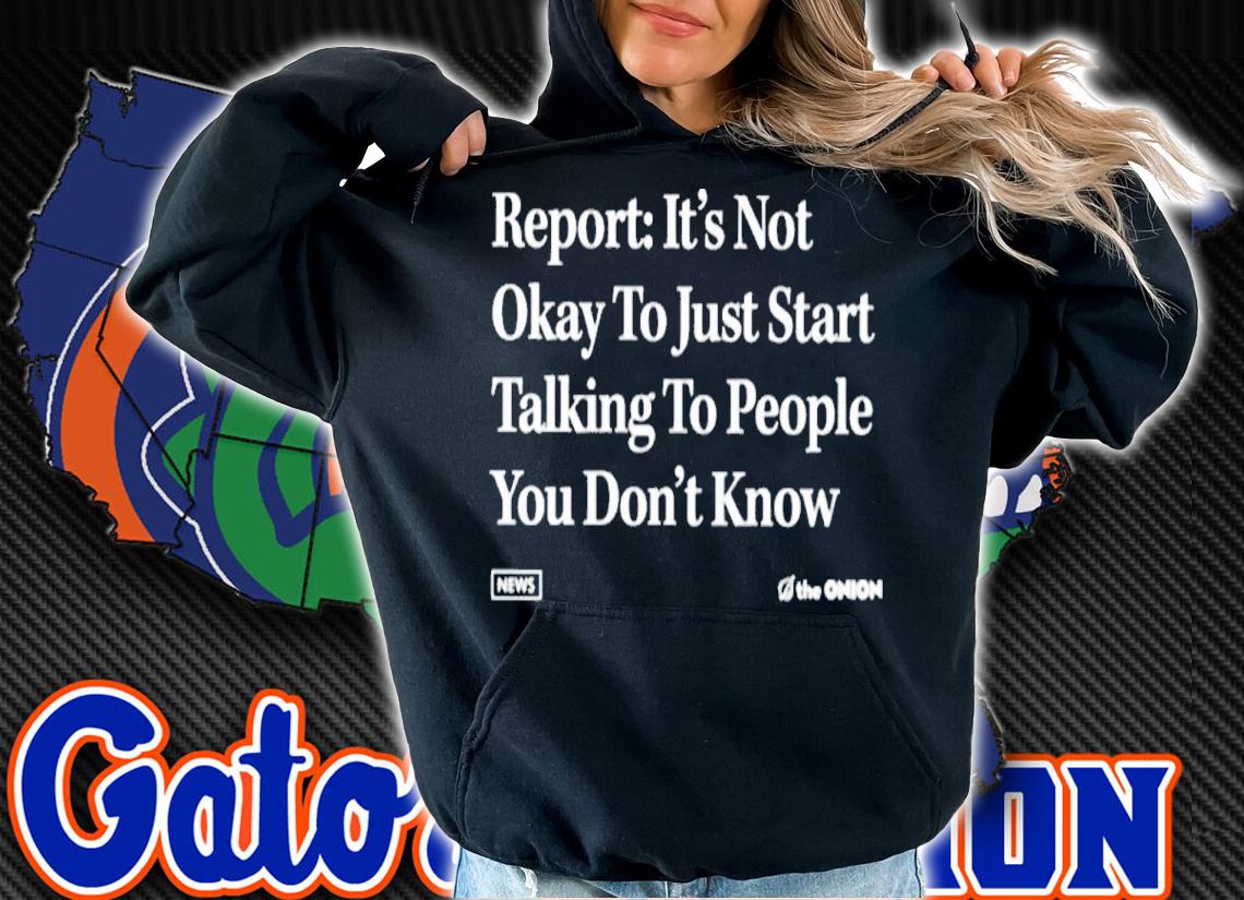 The Onion Report It's Not Okay Headline T-Shirt hoodie