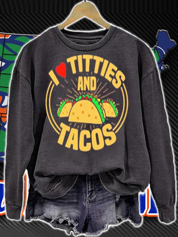 I Love Titties And Tacos T-Shirt sweatshirt