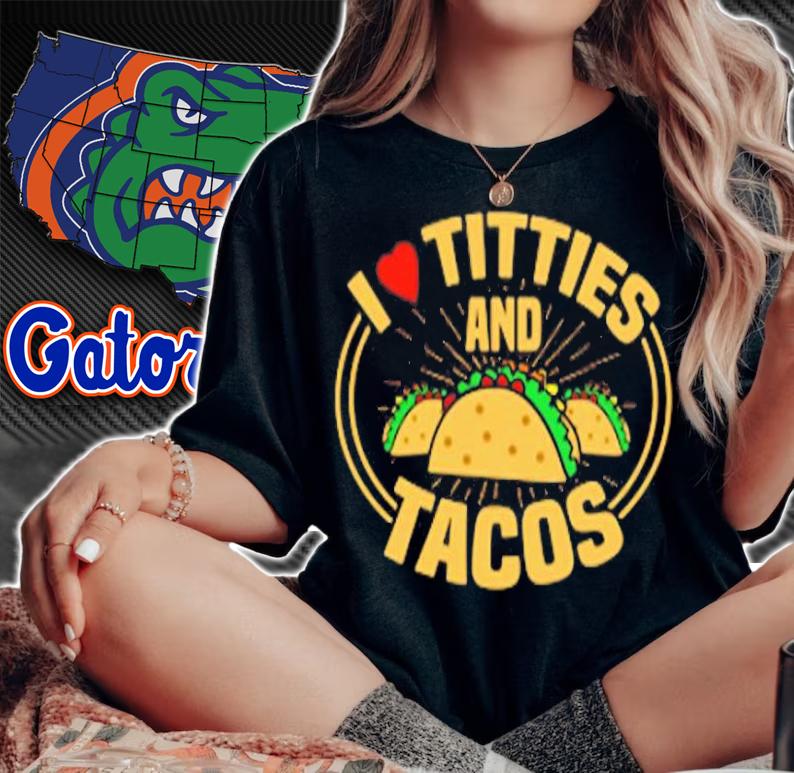 I Love Titties And Tacos T-Shirt woman shirt