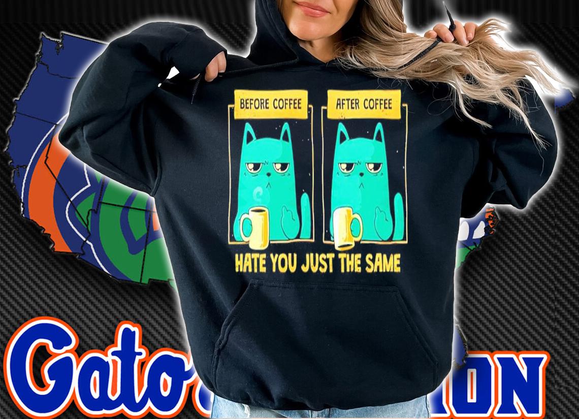 Cat Before And After Coffee Hate You Just The Same Shirt hoodie