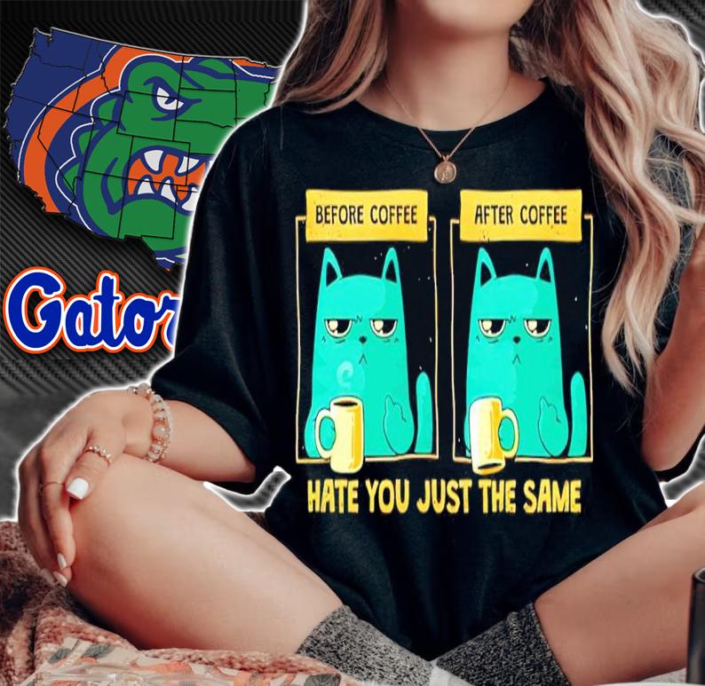 Cat Before And After Coffee Hate You Just The Same Shirt woman shirt