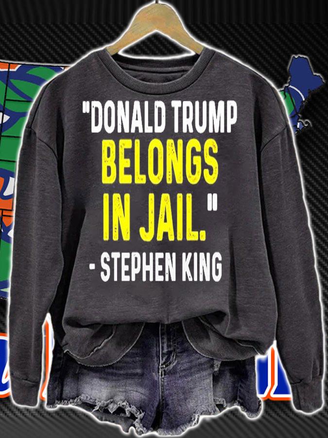Donald Trump Belongs In Jail Stephen King T-Shirt sweatshirt