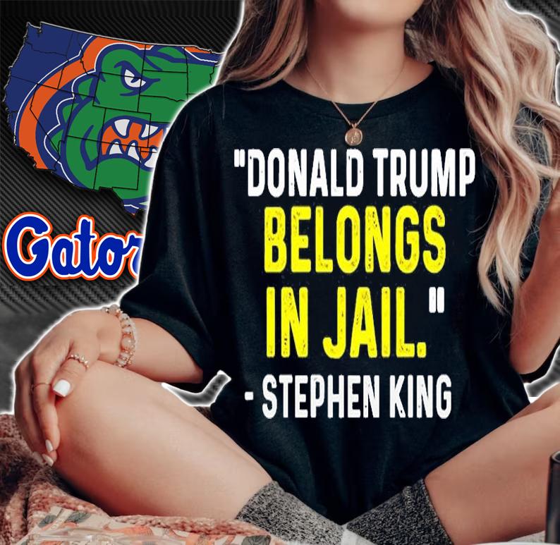 Donald Trump Belongs In Jail Stephen King T-Shirt woman shirt