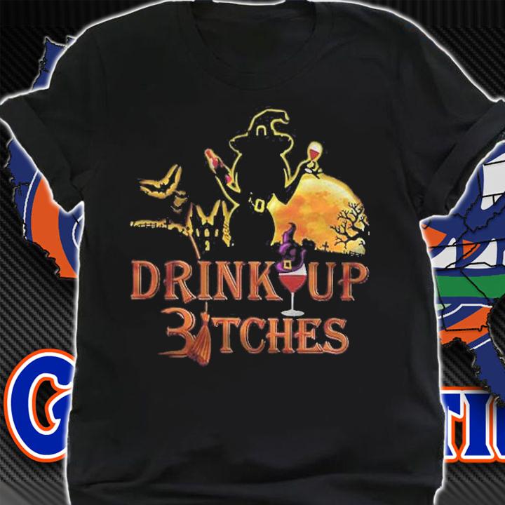 Drink Up Witches Halloween Version2 Shirt