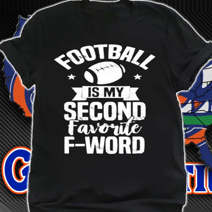 Fantasy Football Funny Football Is My Second Favorite F Word T-Shirt shirt