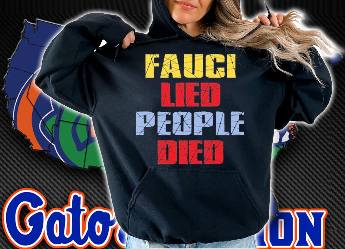 Fauci Lied People Died Trump Won Wake Up America T-Shirt hoodie