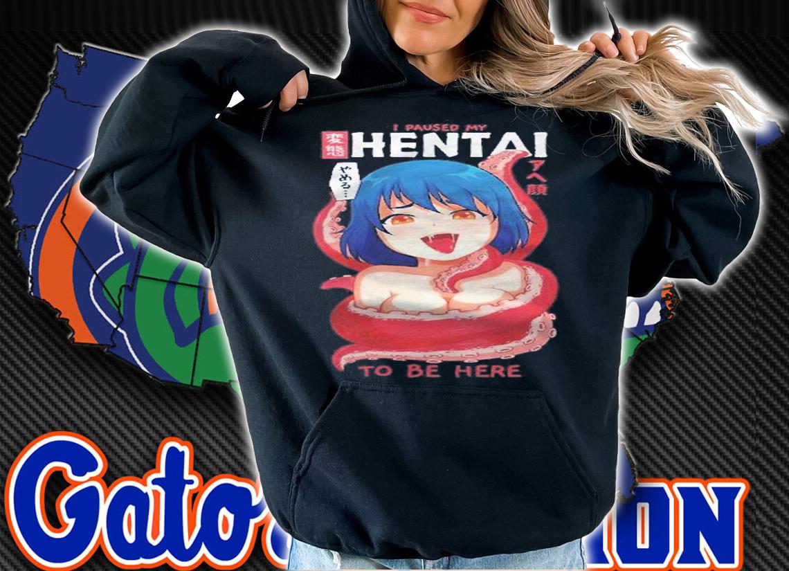 Funny Anime Girl I Paused My Anime To Be Here Tentacle Shirt hoodie