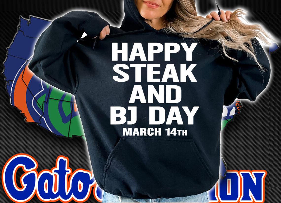 Happy Steak And Bj Day March 14Th T-Shirt hoodie