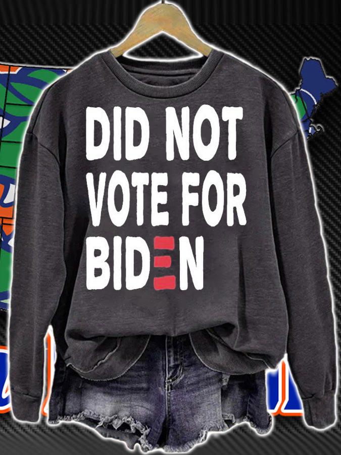 I Did Not Vote For Biden Funny Anti Joe Biden T-Shirt sweatshirt