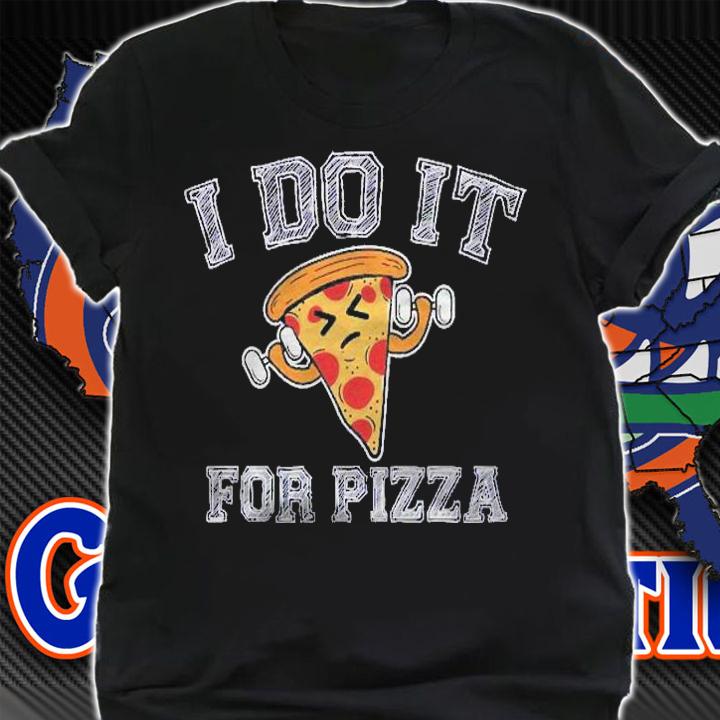 I Do It For Pizza Workout Saying Funny Fitness Lover Gift Shirt shirt