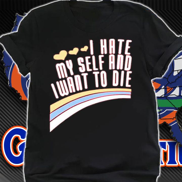 I Hate Myself And I Want To Die T-Shirt