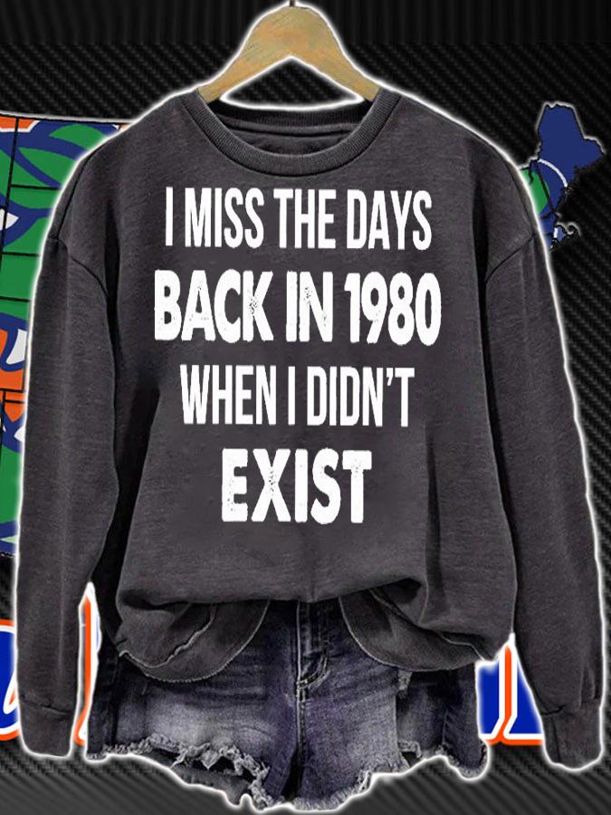 I Miss The Days Back In 1980 When I Didn't Exist T-Shirt